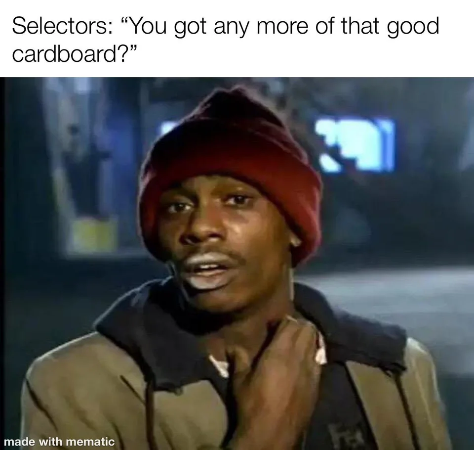 Selectors are addicted to carboard? meme